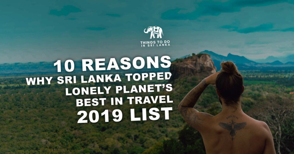 10 Reasons Why Sri Lanka Topped Lonely Planet’s Best In Travel 2019 List 1