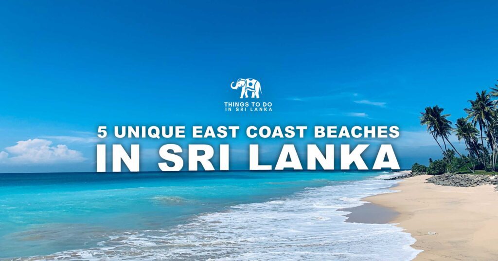 5 Unique East Coast Beaches In Sri Lanka