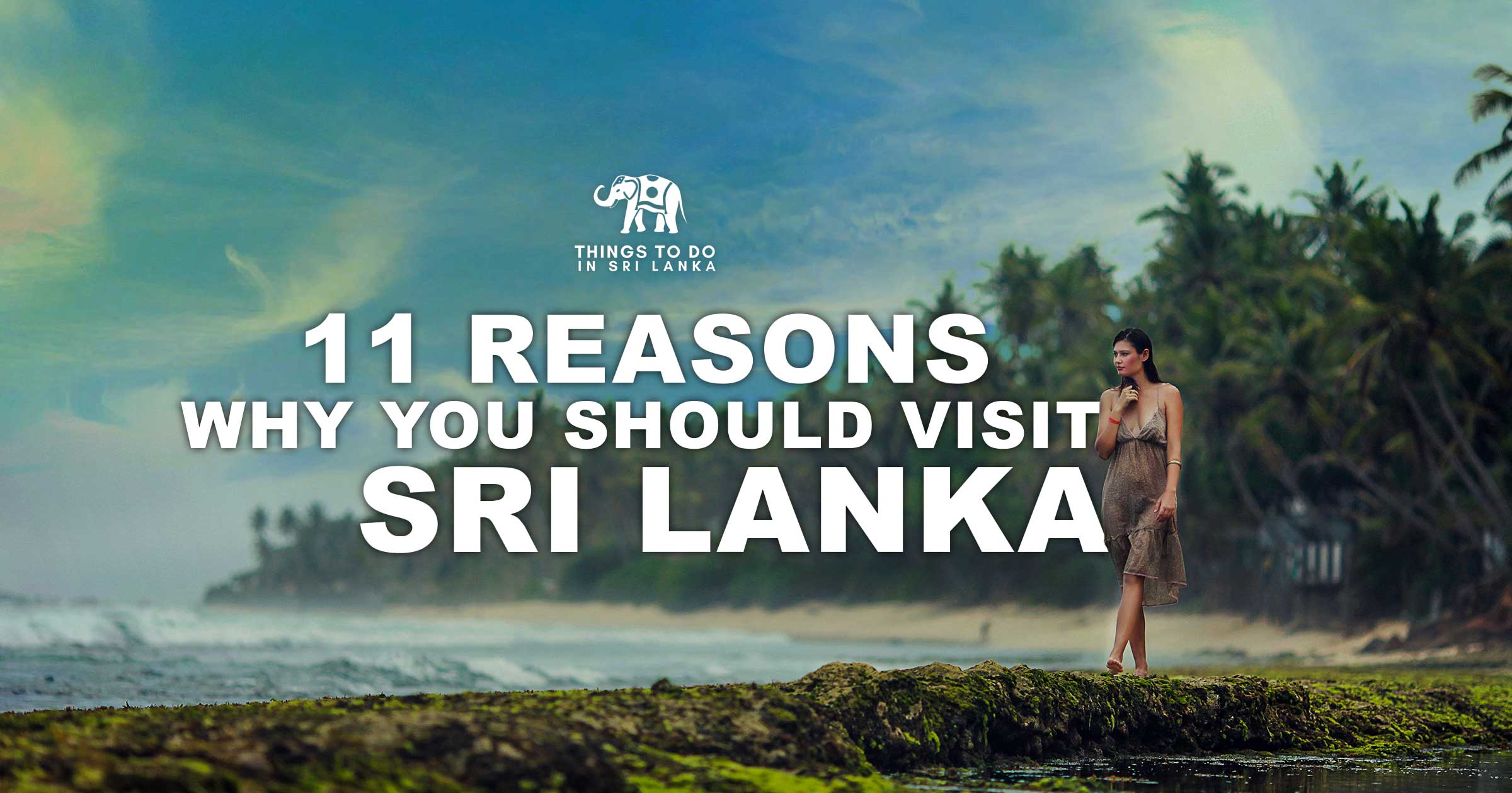 11 Reasons Why You Should Visit Sri Lanka